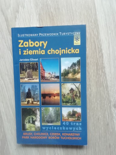 Zdjęcie oferty: Zabory i ziemia chojnicka. 40 tras wycieczkowych 