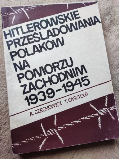 Zdjęcie oferty: Hitlerowskie prześladowania Polaków na Pomorzu Zachodnim 1939-1945
