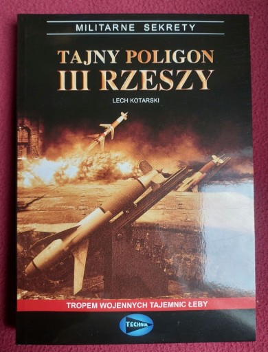 Zdjęcie oferty: Tajny poligon III Rzeszy. Tropem wojennych tajemnic Łeby - Lech Kotarski