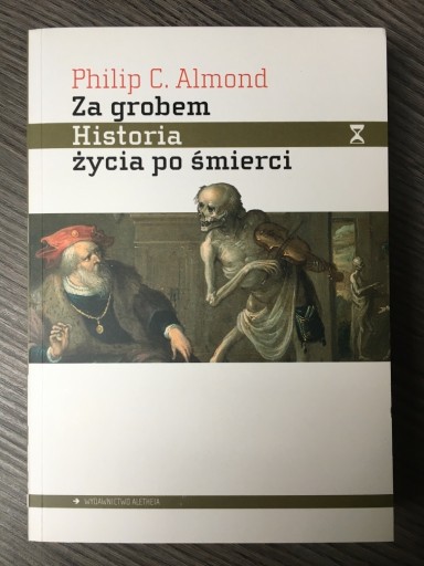 Zdjęcie oferty: Philip C.Almond Za grobem Historia życia po śmierc