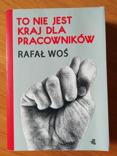 Zdjęcie oferty: "To nie jest kraj dla pracowników" Rafał Woś