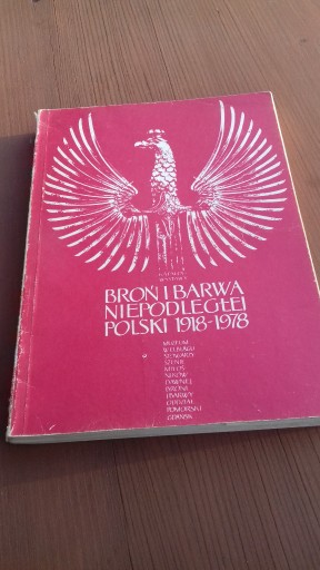 Zdjęcie oferty: Broń i barwa niepodległej Polski 1918-1978