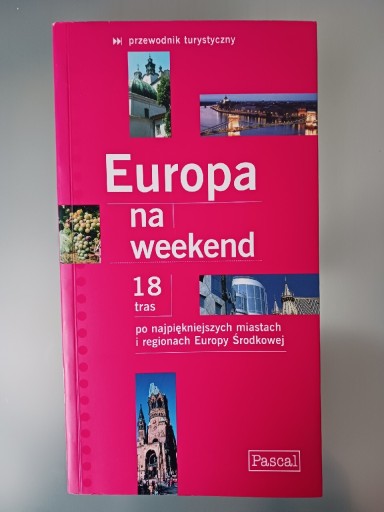 Zdjęcie oferty: Europa na weekend. 18 tras - Wiesława Rusin