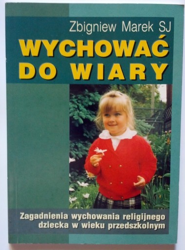 Zdjęcie oferty: Wychować do wiary Zbigniew Marek SJ