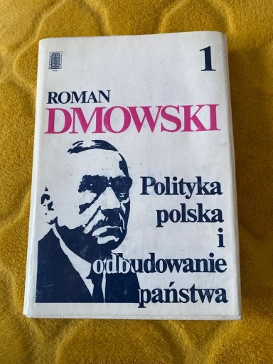 Zdjęcie oferty: Roman Dmowski Polityka polska i odbudowywanie…