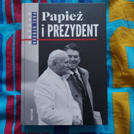 Zdjęcie oferty: Papież i Prezydent - Paul Kengor wyd Bellona 2018