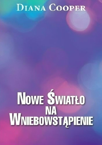 Zdjęcie oferty: Nowe Światło na Wniebowstąpienie - Diana Cooper