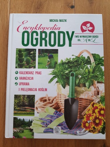 Zdjęcie oferty: Encyklopedia. Twój wymarzony ogród od A do Z.