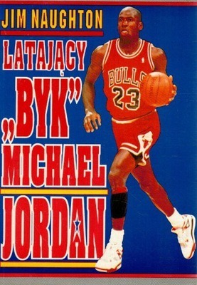 Zdjęcie oferty: Latający "Byk" Michael Jordan J.Naughton
