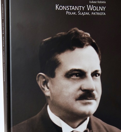 Zdjęcie oferty: Konstanty Wolny - Polak, Ślązak - Ł. Kobiela