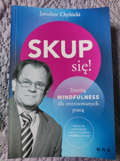 Zdjęcie oferty: Jarosław Chybicki: Skup się! Trening mindfulness