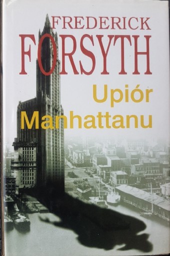 Zdjęcie oferty: Upiór z Manhattanu -  Frederick Forsyth