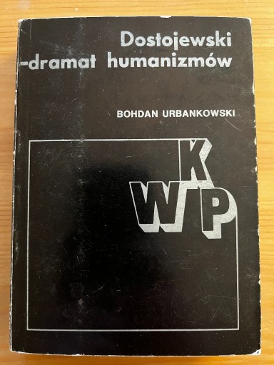 Zdjęcie oferty: Bohdan Urbankowski - Dostojewski Dramat Humanizmów