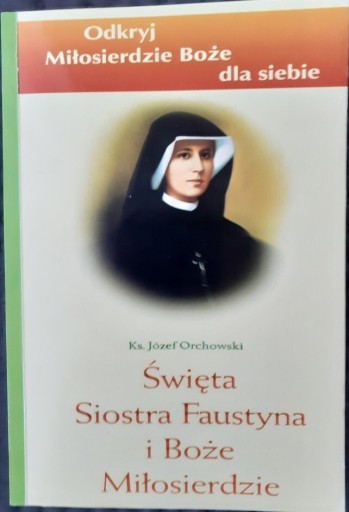 Zdjęcie oferty: Św.S. Faustyna I Boże Miłosierdzie, Ks.J Orchowski