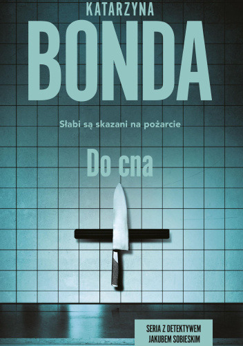 Zdjęcie oferty: Do cna - Katarzyna Bonda