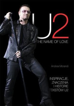 Zdjęcie oferty: U2 The name of love Biografia zespołu U2