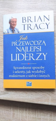 Zdjęcie oferty: Jak przewodzą najlepsi liderzy Brian Tracy