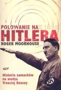 Zdjęcie oferty: Roger Moorhouse - Polowanie na Hitlera. Stan DB +