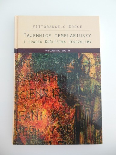 Zdjęcie oferty: Tajemnice Templariuszy i upadek Królestwa Jerozolimy