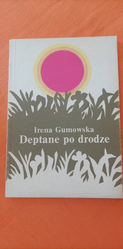 Zdjęcie oferty: Deptane po drodze. I. Gumowska.