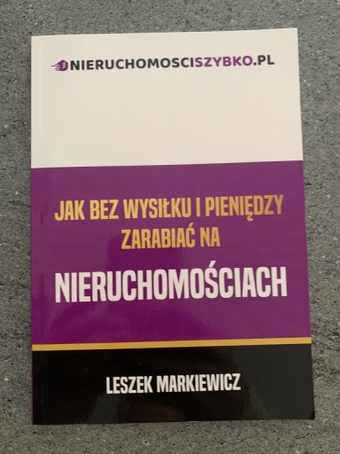 Zdjęcie oferty: Jak Bez Wysiłku i Pieniędzy Zarabiać na Nieruchomo