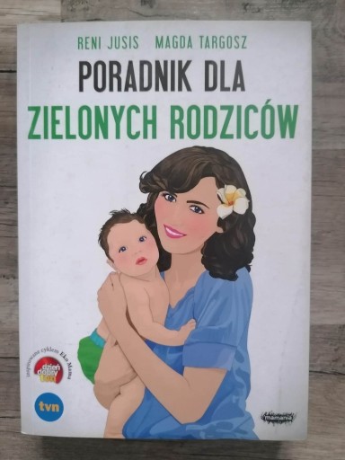 Zdjęcie oferty: Poradnik dla zielonych rodziców - Jusis, Targosz