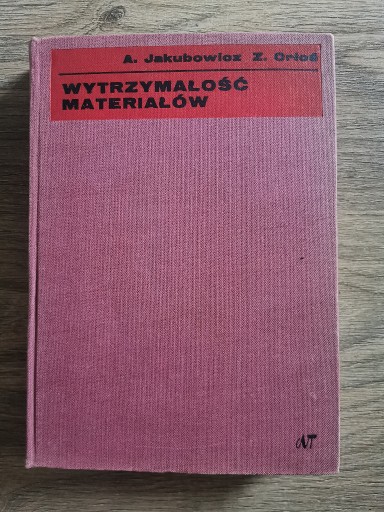 Zdjęcie oferty: WYTRZYMAŁOŚĆ MATERIAŁÓW A. Jakubowicz Z. Orłoś