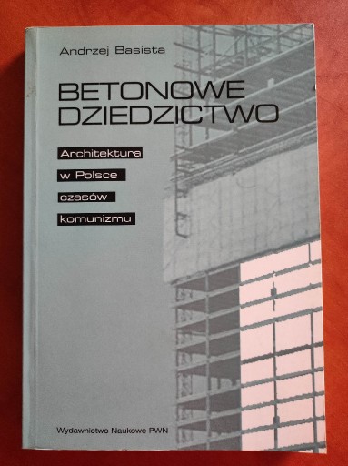 Zdjęcie oferty: Andrzej Basista - Betonowe dziedzictwo PWN 2001