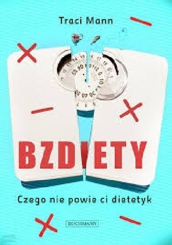 Zdjęcie oferty: Bzdiety. Czego nie powie ci dietetyk. Traci Mann