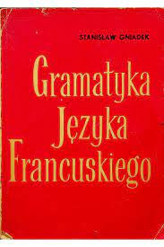 Zdjęcie oferty: S.GNIADEK - GRAMATYKA JĘZYKA FRANCUSKIEGO