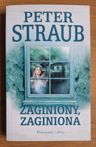 Zdjęcie oferty: Zaginiony, zaginiona - Peter Straub (PRÓSZYŃSKI i S-ka 2003)