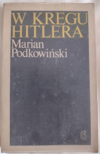 Zdjęcie oferty: W kręgu Hitlera - Marian Podkowiński