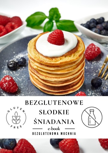 Zdjęcie oferty: 12 Przepisów na Bezglutenowe słodkie śniadania