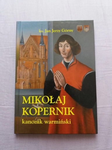 Zdjęcie oferty: Mikołaj Kopernik Kanonik Warmiński ks. Jan Górny 
