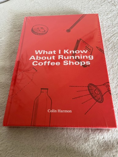 Zdjęcie oferty: What I Know About Running Coffee Shops C Harmon