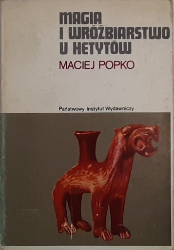 Zdjęcie oferty: Magia i wróżbiarstwo u Hetytów. Maciej Popko