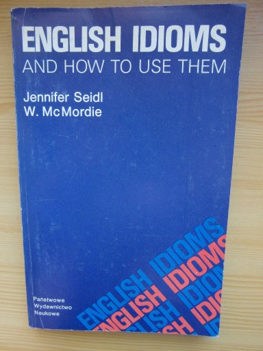 Zdjęcie oferty: English idioms and how to use them Jennifer Seidl