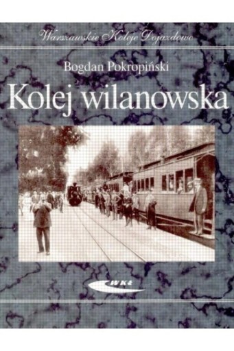 Zdjęcie oferty: Kolej wilanowska Bogdan Pokropiński