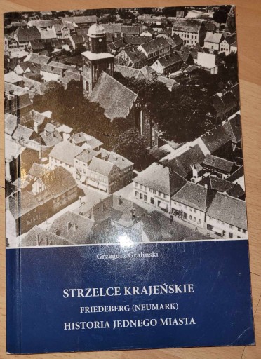 Zdjęcie oferty:  Strzelce Krajeńskie. Historia jednego miasta