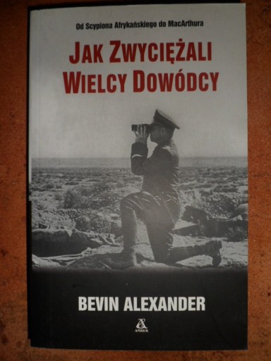 Zdjęcie oferty: Jak zwyciężali wielcy dowódcy Bevin Alexander bdb
