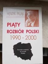 Zdjęcie oferty: PIĄTY ROZBIÓR POLSKI 1990-2000 - HENRYK PAJĄK