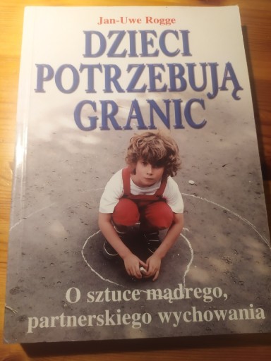 Zdjęcie oferty: Dzieci potrzebują granic. Jan-Uwe Rogge 