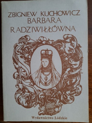 Zdjęcie oferty: Barbara Radziwiłówna, Kuchowicz Zbigniew