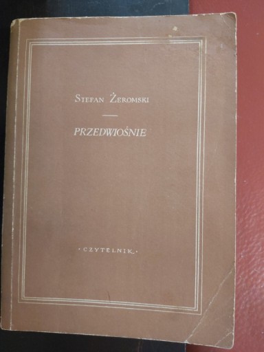 Zdjęcie oferty: PRZEDWIOŚNIE-STEFAN ŻEROMSKI-WYD.CZYTELNIK1954R.
