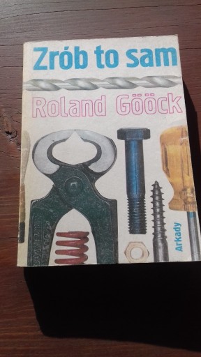 Zdjęcie oferty: Zrób to sam - Roland Goock, wyd. ARKADY 1984r.