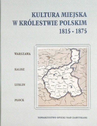 Zdjęcie oferty: Kultura miejska w Królestwie Polskim 1815-1875