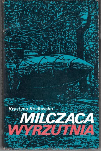 Zdjęcie oferty: Krystyna Kozłowska, MILCZĄCA WYRZUTNIA