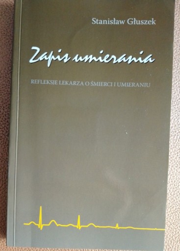 Zdjęcie oferty: Stanisław Głuszek - Zapis umierania