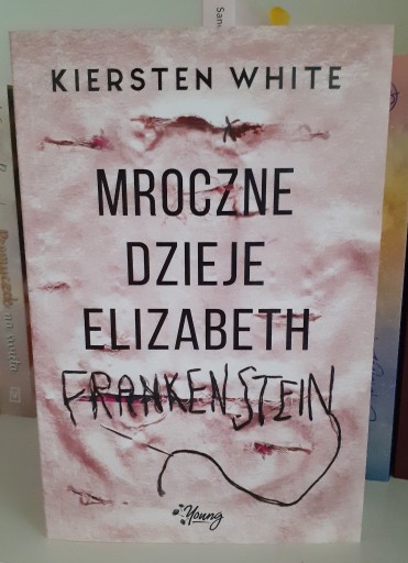 Zdjęcie oferty: Mroczne Dzieje Elizabeth Frankenstein - K. White