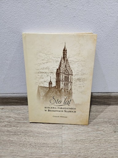 Zdjęcie oferty: Sto lat kościoła parafialnego w Brzezinach Ślaskich